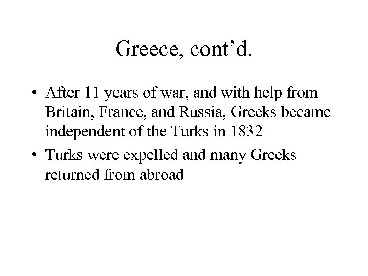 Greece, cont’d. • After 11 years of war, and with help from Britain, France,