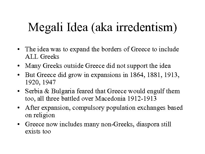 Megali Idea (aka irredentism) • The idea was to expand the borders of Greece