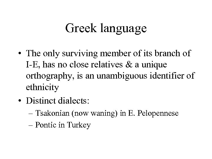 Greek language • The only surviving member of its branch of I-E, has no