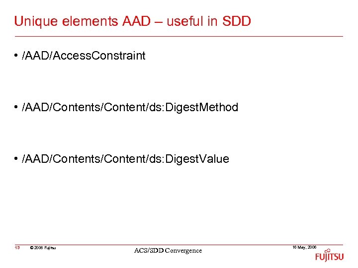 Unique elements AAD – useful in SDD • /AAD/Access. Constraint • /AAD/Contents/Content/ds: Digest. Method