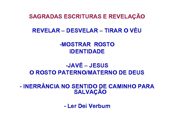 SAGRADAS ESCRITURAS E REVELAÇÃO REVELAR – DESVELAR – TIRAR O VÉU -MOSTRAR ROSTO IDENTIDADE