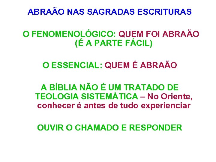ABRAÃO NAS SAGRADAS ESCRITURAS O FENOMENOLÓGICO: QUEM FOI ABRAÃO (É A PARTE FÁCIL) O