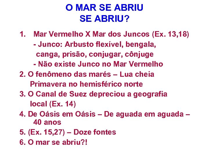 O MAR SE ABRIU? 1. Mar Vermelho X Mar dos Juncos (Ex. 13, 18)