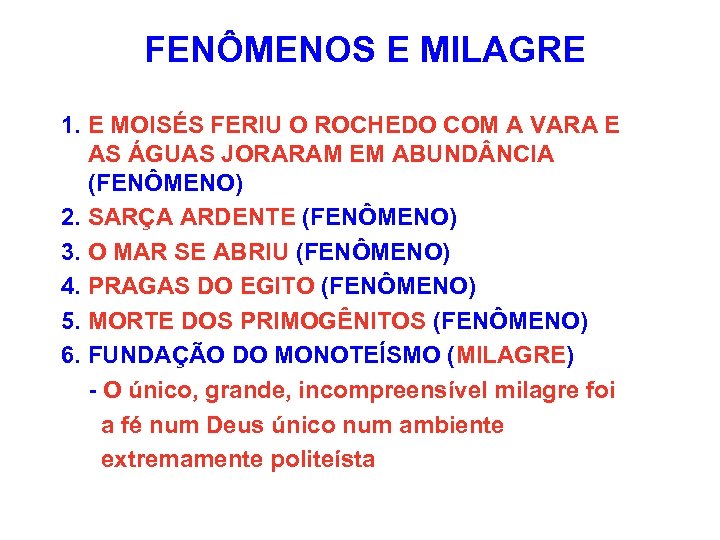 FENÔMENOS E MILAGRE 1. E MOISÉS FERIU O ROCHEDO COM A VARA E AS