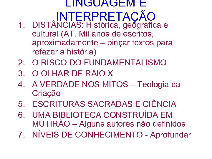 LINGUAGEM E INTERPRETAÇÃO 1. DIST NCIAS: Histórica, geográfica e cultural (AT. Mil anos de