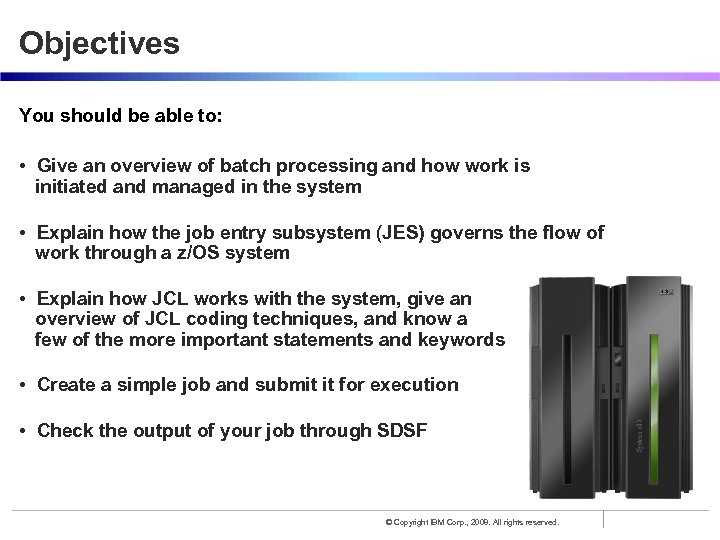 Objectives You should be able to: • Give an overview of batch processing and