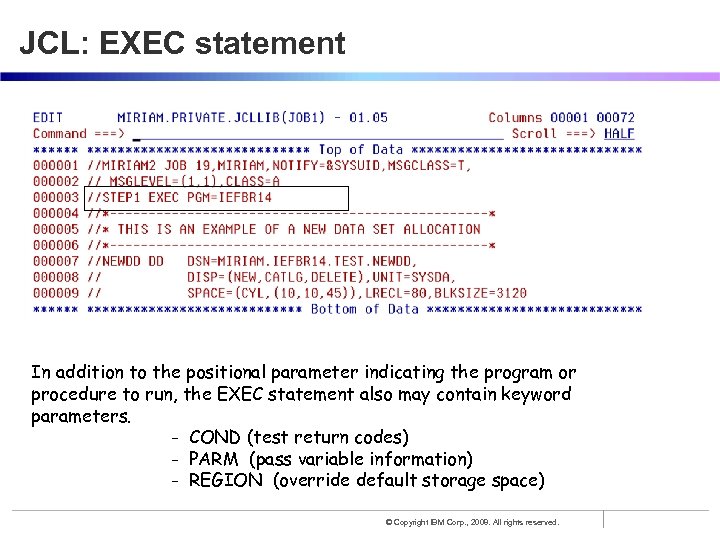 JCL: EXEC statement In addition to the positional parameter indicating the program or procedure