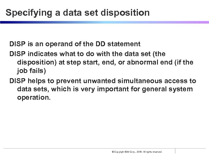 Specifying a data set disposition DISP is an operand of the DD statement DISP