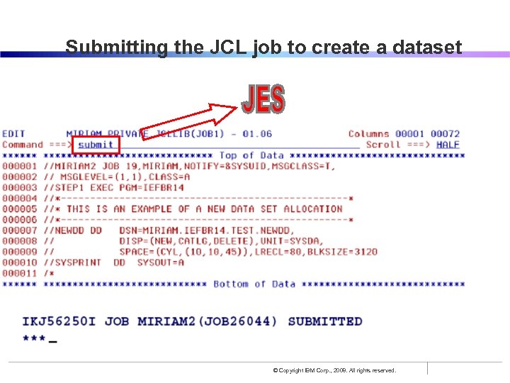 Submitting the JCL job to create a dataset © Copyright IBM Corp. , 2008.