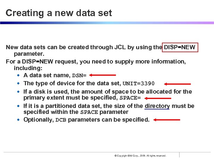 Creating a new data set New data sets can be created through JCL by