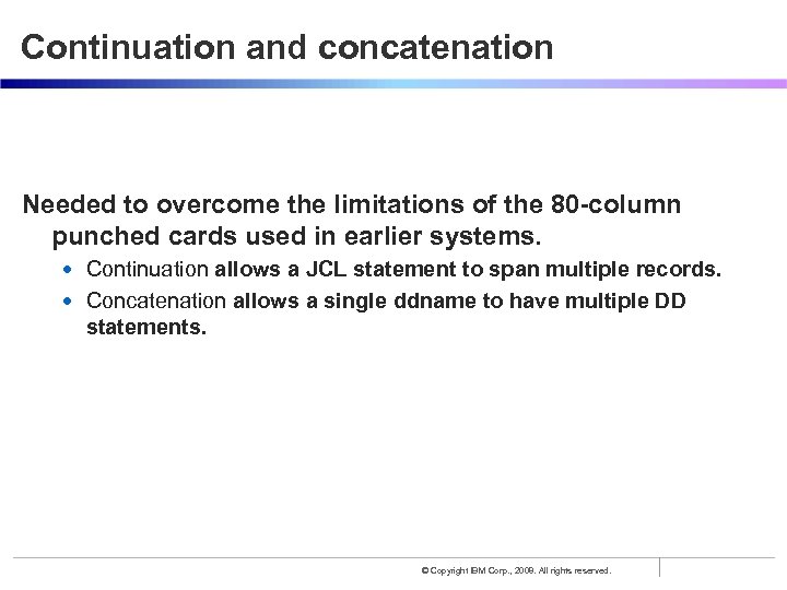 Continuation and concatenation Needed to overcome the limitations of the 80 -column punched cards