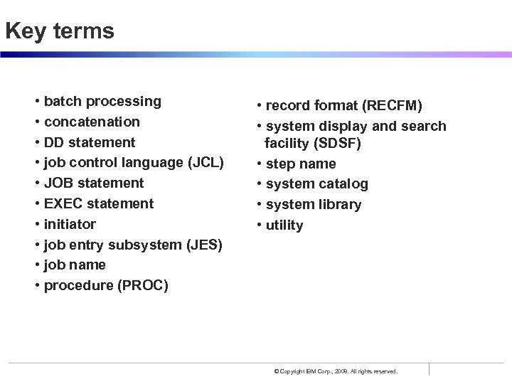 Key terms • batch processing • concatenation • DD statement • job control language