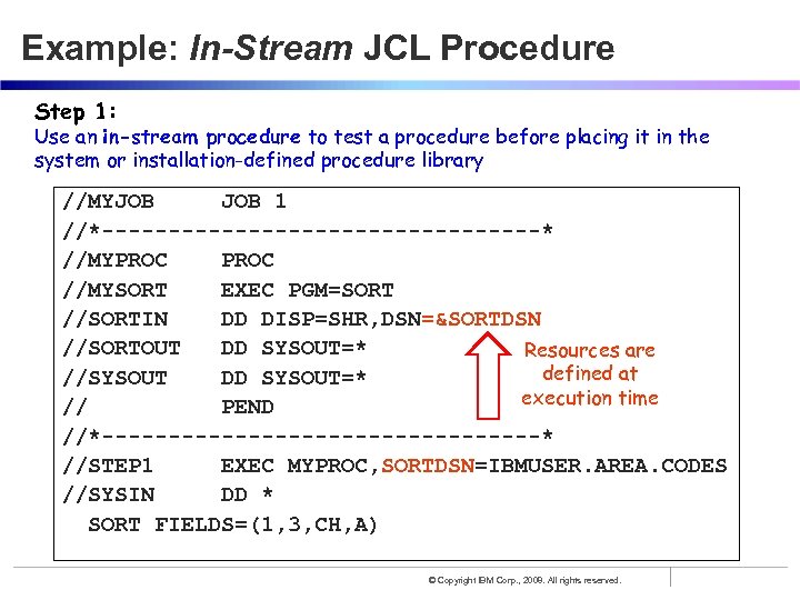 Example: In-Stream JCL Procedure Step 1: Use an in-stream procedure to test a procedure