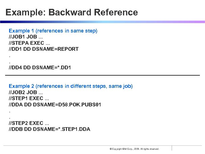 Example: Backward Reference Example 1 (references in same step) //JOB 1 JOB. . .