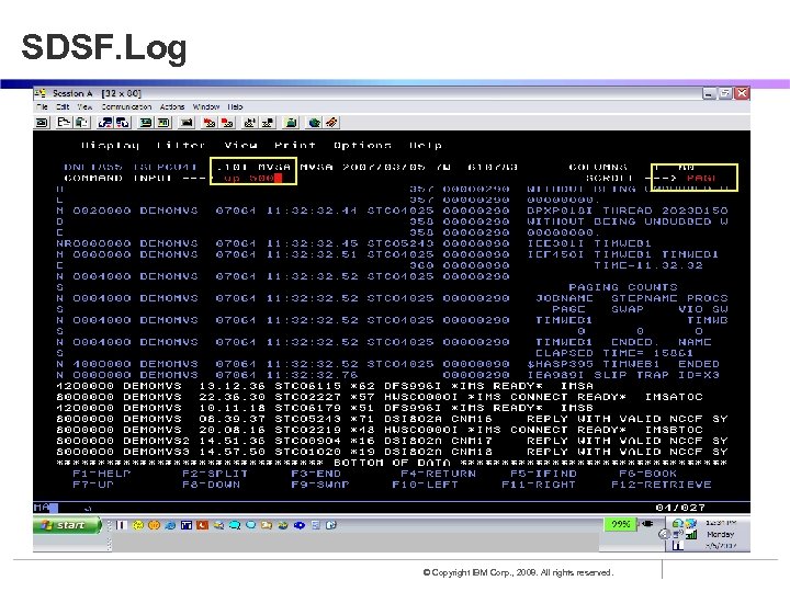 SDSF. Log © Copyright IBM Corp. , 2008. All rights reserved. 