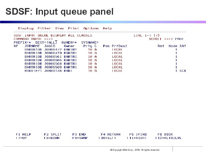 SDSF: Input queue panel © Copyright IBM Corp. , 2008. All rights reserved. 