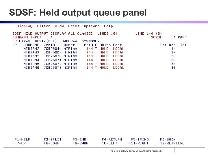 SDSF: Held output queue panel © Copyright IBM Corp. , 2008. All rights reserved.