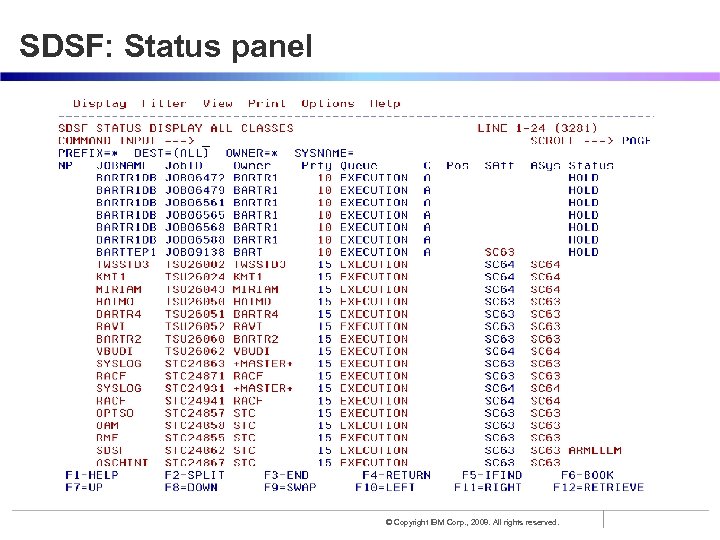 SDSF: Status panel © Copyright IBM Corp. , 2008. All rights reserved. 