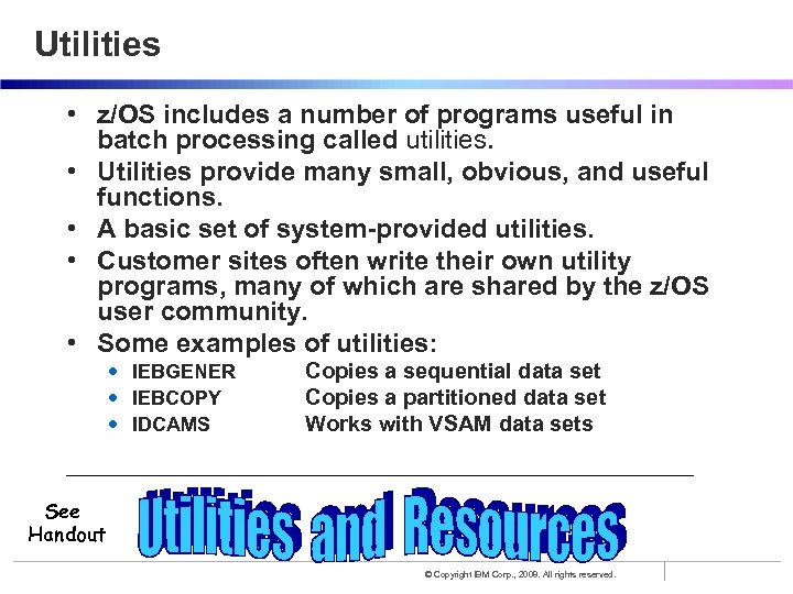 Utilities • z/OS includes a number of programs useful in batch processing called utilities.