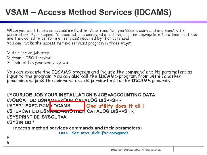 VSAM – Access Method Services (IDCAMS) When you want to use an access method