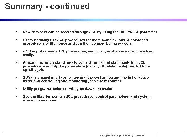 Summary - continued • New data sets can be created through JCL by using