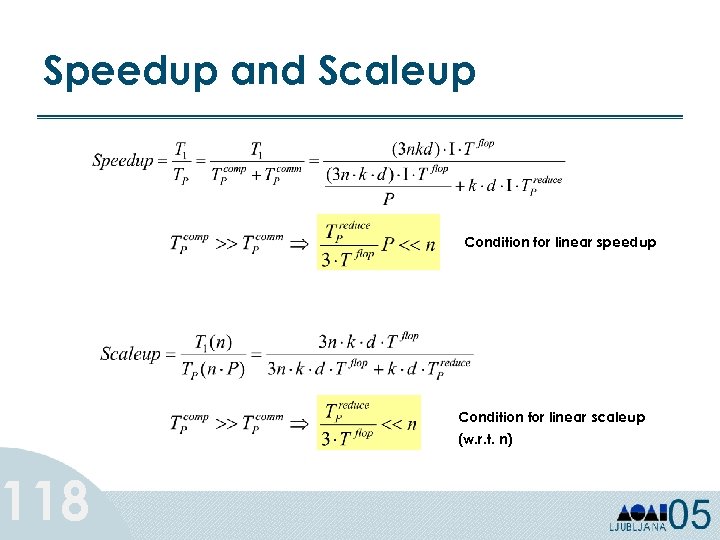 Speedup and Scaleup 118 Condition for linear speedup Condition for linear scaleup (w. r.