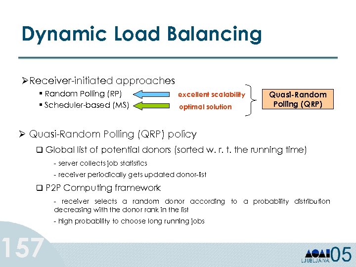 Dynamic Load Balancing ØReceiver-initiated approaches § Random Polling (RP) § Scheduler-based (MS) excellent scalability