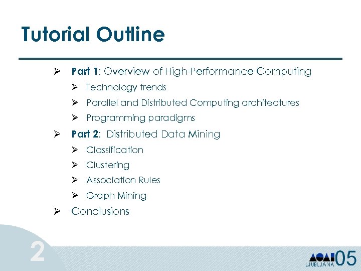 Tutorial Outline Ø Part 1: Overview of High-Performance Computing Ø Technology trends Ø Parallel