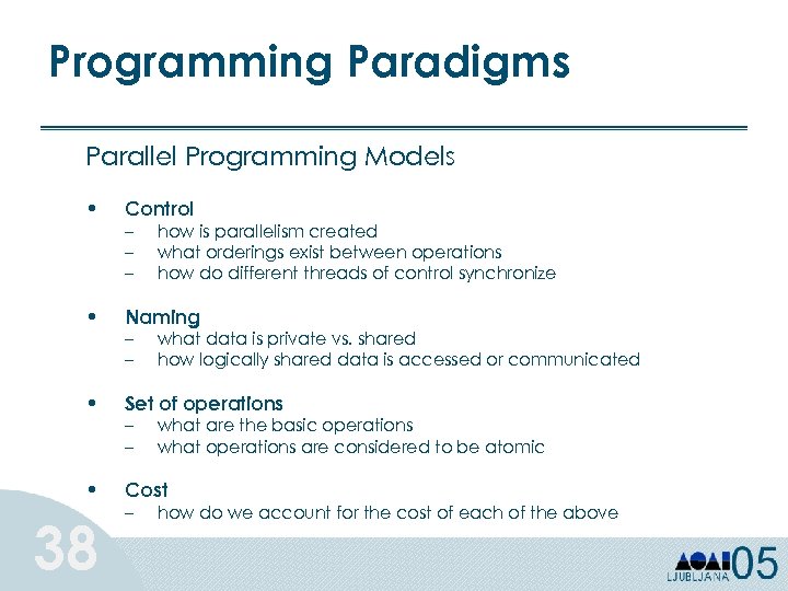 Programming Paradigms Parallel Programming Models • Control • Naming • Set of operations •