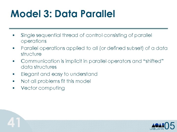 Model 3: Data Parallel • • • Single sequential thread of control consisting of