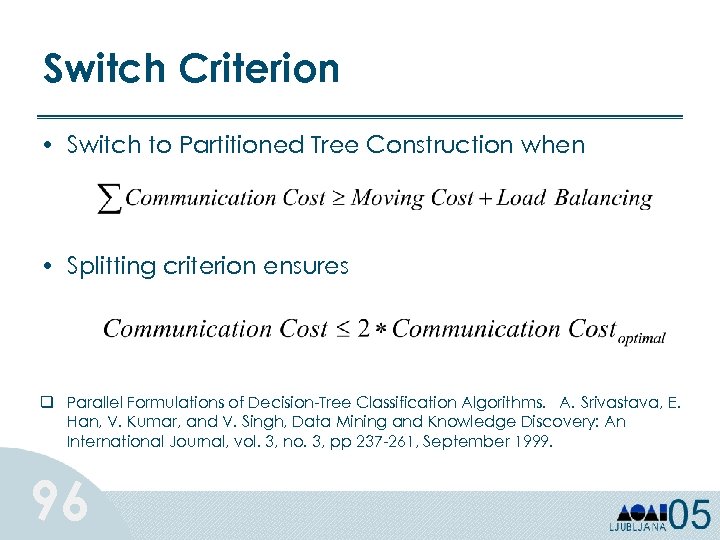 Switch Criterion • Switch to Partitioned Tree Construction when • Splitting criterion ensures q