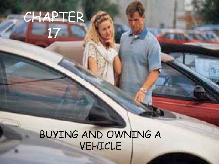 CHAPTER 17 BUYING AND OWNING A VEHICLE 