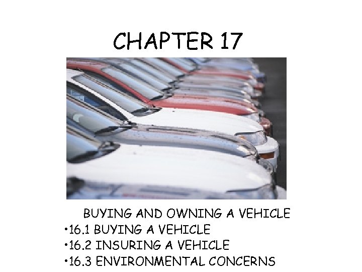 CHAPTER 17 BUYING AND OWNING A VEHICLE • 16. 1 BUYING A VEHICLE •