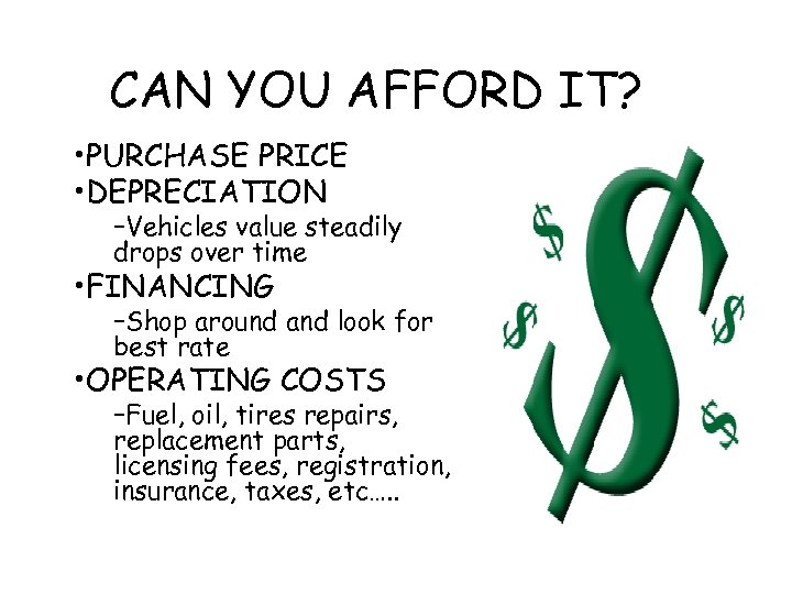 CAN YOU AFFORD IT? • PURCHASE PRICE • DEPRECIATION –Vehicles value steadily drops over