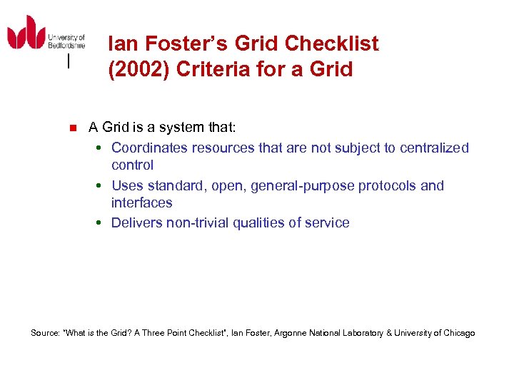 Ian Foster’s Grid Checklist (2002) Criteria for a Grid n A Grid is a