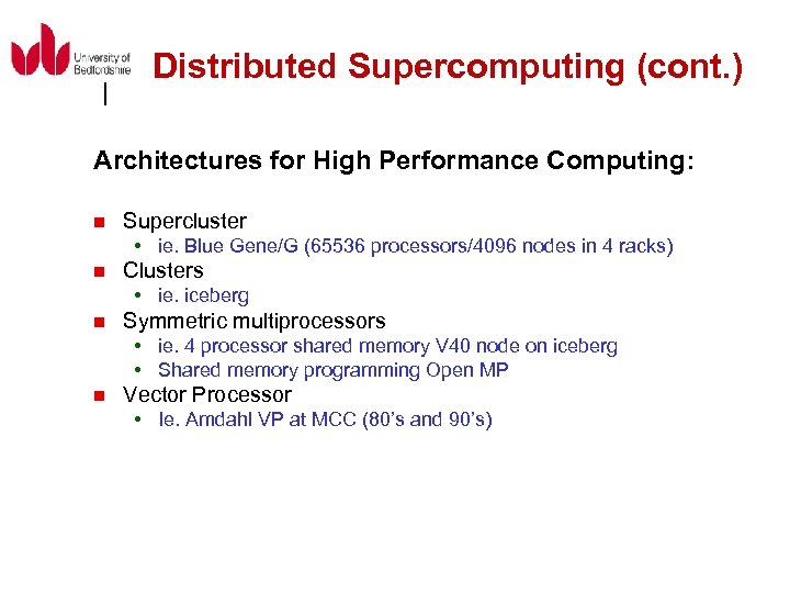 Distributed Supercomputing (cont. ) Architectures for High Performance Computing: n Supercluster ie. Blue Gene/G