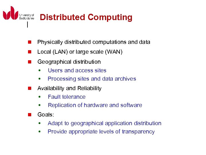 Distributed Computing n n n Physically distributed computations and data Local (LAN) or large
