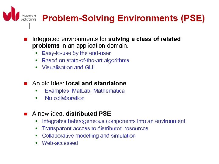 Problem-Solving Environments (PSE) n Integrated environments for solving a class of related problems in