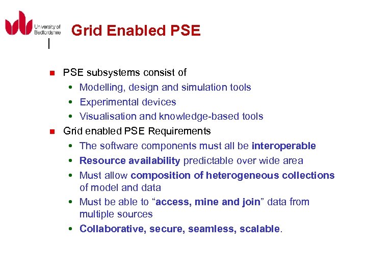 Grid Enabled PSE n n PSE subsystems consist of Modelling, design and simulation tools