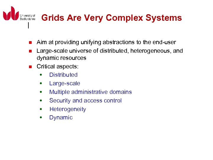 Grids Are Very Complex Systems n n n Aim at providing unifying abstractions to