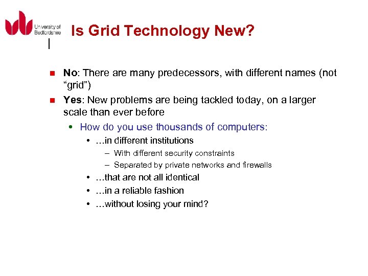 Is Grid Technology New? n n No: There are many predecessors, with different names