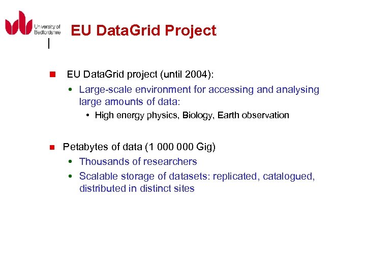 EU Data. Grid Project n EU Data. Grid project (until 2004): Large-scale environment for