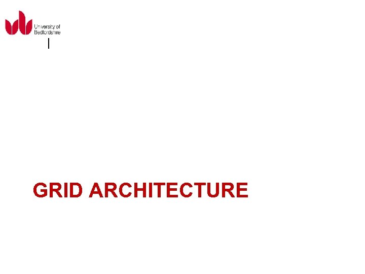GRID ARCHITECTURE 