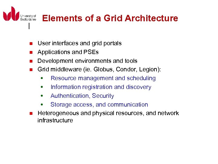 Elements of a Grid Architecture n n n User interfaces and grid portals Applications