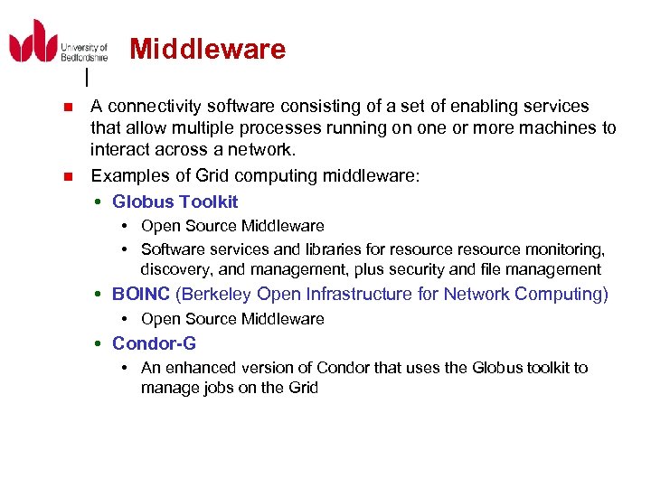 Middleware n n A connectivity software consisting of a set of enabling services that