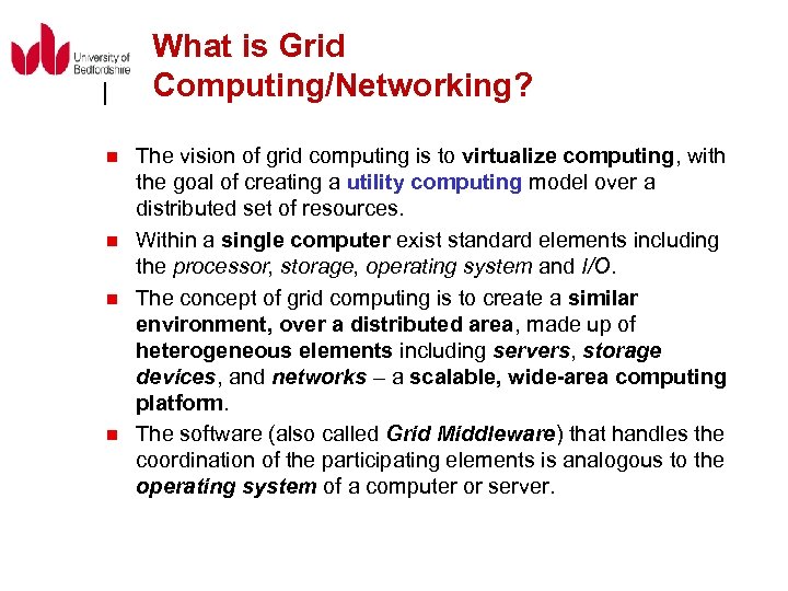 What is Grid Computing/Networking? n n The vision of grid computing is to virtualize