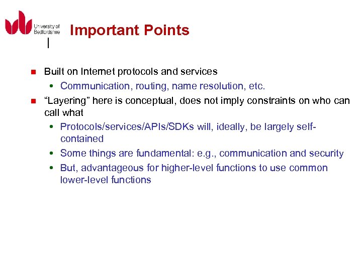 Important Points n n Built on Internet protocols and services Communication, routing, name resolution,