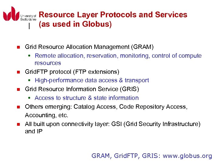 Resource Layer Protocols and Services (as used in Globus) n n n Grid Resource