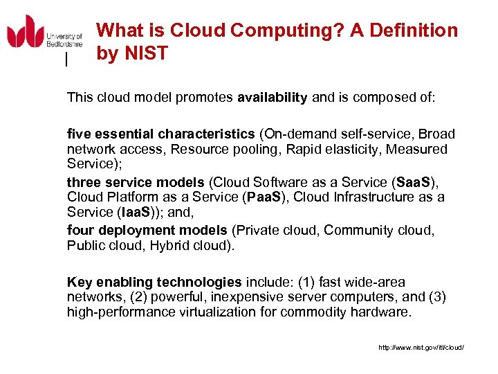 What is Cloud Computing? A Definition by NIST This cloud model promotes availability and