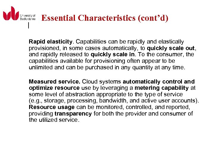 Essential Characteristics (cont’d) Rapid elasticity. Capabilities can be rapidly and elastically provisioned, in some